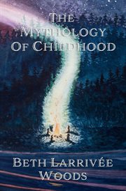The mythology of childhood cover image