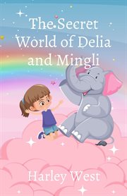 The secret world of delia and mingli cover image