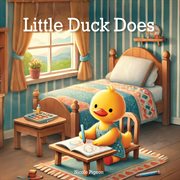 Little Duck Does : Discovering the Joy in Every Day cover image