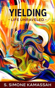 Yielding. Life Unraveled cover image
