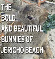 The bold and beautiful bunnies of jericho beach cover image