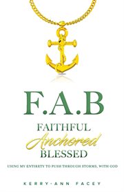 Faithful anchored blessed. Using My Entirety To Push Through Storms With Christ cover image