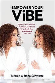 Empower your vibe : igniting your passion, purpose, and brand to unleash your unstoppable best self cover image