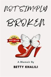 Not simply broken : a memoir of a Persian immigrant woman's journey to self-discovery cover image