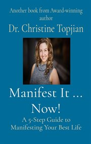 Manifest It ... Now! : A 5-Step Guide to Manifesting Your Best Life cover image
