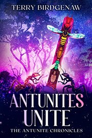 Antunites unite : Antunite Chronicles cover image