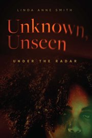 Unknown, unseen -- under the radar cover image