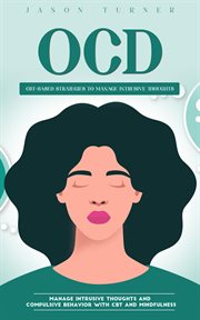 Ocd : Cbt-based Strategies to Manage Intrusive Thoughts (Manage Intrusive Thoughts and Compulsive Behavior cover image