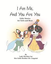 I am me, and you are you little stories for girls and boys by lady hershey for her little brother mr cover image
