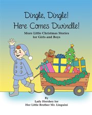 Dingle, dingle! here comes dwindle! more little christmas stories for girls and boys by lady hers cover image