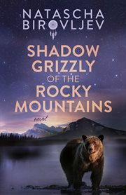 Shadow grizzly of the rocky mountains cover image