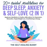 20+ guided meditations for deep sleep, anxiety & self-love (2 in 1). Beginners Meditation & Positive Affirmations for Depression, Relaxation, Rapid Weight Loss, Over cover image