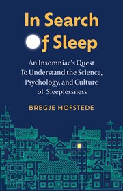In search of sleep : an insomniac's quest to understand the science, psychology, and culture of sleeplessness cover image