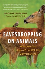 Eavesdropping on Animals : What We Can Learn From Wildlife Conversations cover image