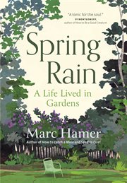 Spring rain : A Life Lived in Gardens cover image