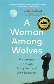 A Woman Among Wolves : My Journey Through Forty Years of Wolf Recovery cover image