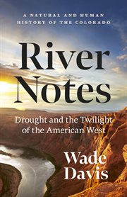 River Notes : A Natural and Human History of the Colorado cover image