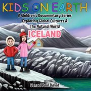 Kids on Earth A Children's Documentary Series Exploring Global Cultures & The Natural World : Ice. Kids on Earth A Children's Documentary Series Exploring Global Cultures & The Na cover image
