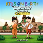 Kids on Earth A Children's Documentary Series Exploring Global Cultures & The Natural World - : Kids On Earth A Children's Documentary Series Exploring Global Cultures and The cover image