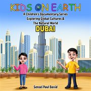 Exploring Global Cultures & The Natural World : Kids On Earth A Children's Documentary Series Exploring Global Cultures and The cover image