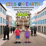 Kids On Earth A Children's Documentary Series Exploring Human Culture & The Natural World : B. Kids On Earth A Children's Documentary Series Exploring Global Cultures and The cover image