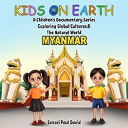 Kids On Earth A Children's Documentary Series Exploring Global Culture & The Natural World - : Kids On Earth A Children's Documentary Series Exploring Global Cultures and The cover image