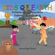 Kids On Earth A Children's Documentary Series Exploring Global Culture & The Natural World - : Kids On Earth A Children's Documentary Series Exploring Global Cultures and The cover image
