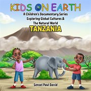 Kids On Earth A Children's Documentary Series Exploring Global Culture & The Natural World - : Kids On Earth A Children's Documentary Series Exploring Global Cultures and The cover image
