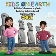 Kids On Earth A Children's Documentary Series Exploring Human Culture & The Natural World : C. Kids On Earth A Children's Documentary Series Exploring Global Cultures and The cover image
