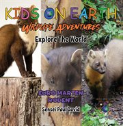 Kids on Earth : Euro Marten Rodent. Kids on Earth  Wildlife Adventures cover image