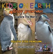 Yellow Eyed Penguin : New Zealand. Kids on Earth cover image