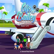 Bailey's First Vacation To Costa Rica : Books #1-3. Life of Bailey:  A True Life Story cover image