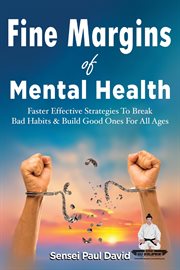 Fine Margins of Mental Health : Quicker, More effective Strategies That Break Bad Habits and Build. Sensei Self Development Mental Health Books cover image