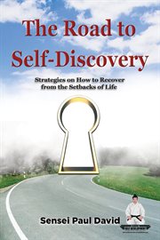 The Road to Self-Discovery : Strategies on How to Recover From the Setbacks of Life. Sensei Self Development Mental Health Books cover image