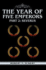 The Year of Five Emperors : Part 2. Severus cover image