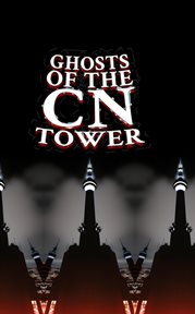 Ghosts of the CN Tower cover image