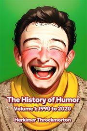 The History of Humor Volume 1 : 1990 to 2020 cover image