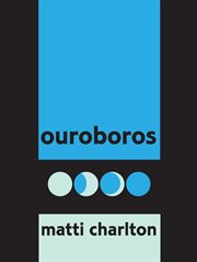 Ouroboros : cyclic poems of transformation by canada's eminent transgender poet cover image