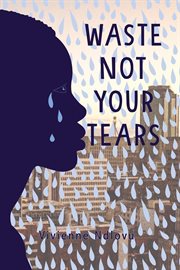 Waste not your tears cover image