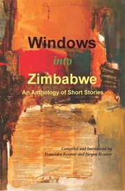 Windows into Zimbabwe : an anthology of short stories cover image