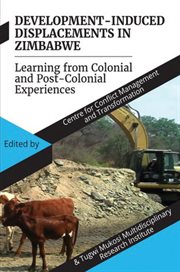 Development induced displacements in zimbabwe. Learning from Colonial and Post-Colonial Experiences cover image
