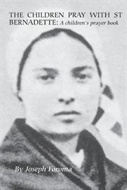 The Children Pray With St Bernadette : A Children's Prayer cover image