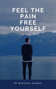 Feel the Pain : Free Yourself cover image