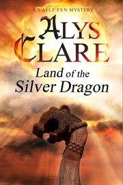 Land of the silver dragon an Aelf Fen mystery cover image