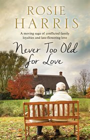 Never Too Old for Love : a contemporary family saga cover image