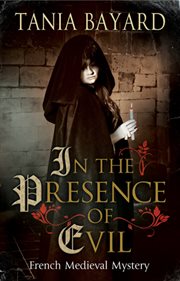 In The Presence of Evil : A French Medieval mystery cover image