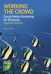 Working the crowd : social media marketing for business cover image