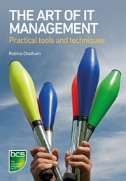 The art of IT management : practical tools, techniques and people skills cover image