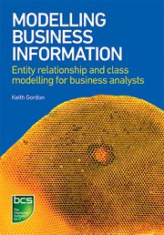 Modelling Business Information : Entity relationship and class modelling for Business Analysts cover image