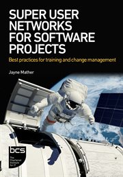 Super User Networks for Software Projects : Best practices for training and change management cover image